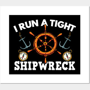 Boating Gift, I Run A Tight Shipwreck Posters and Art